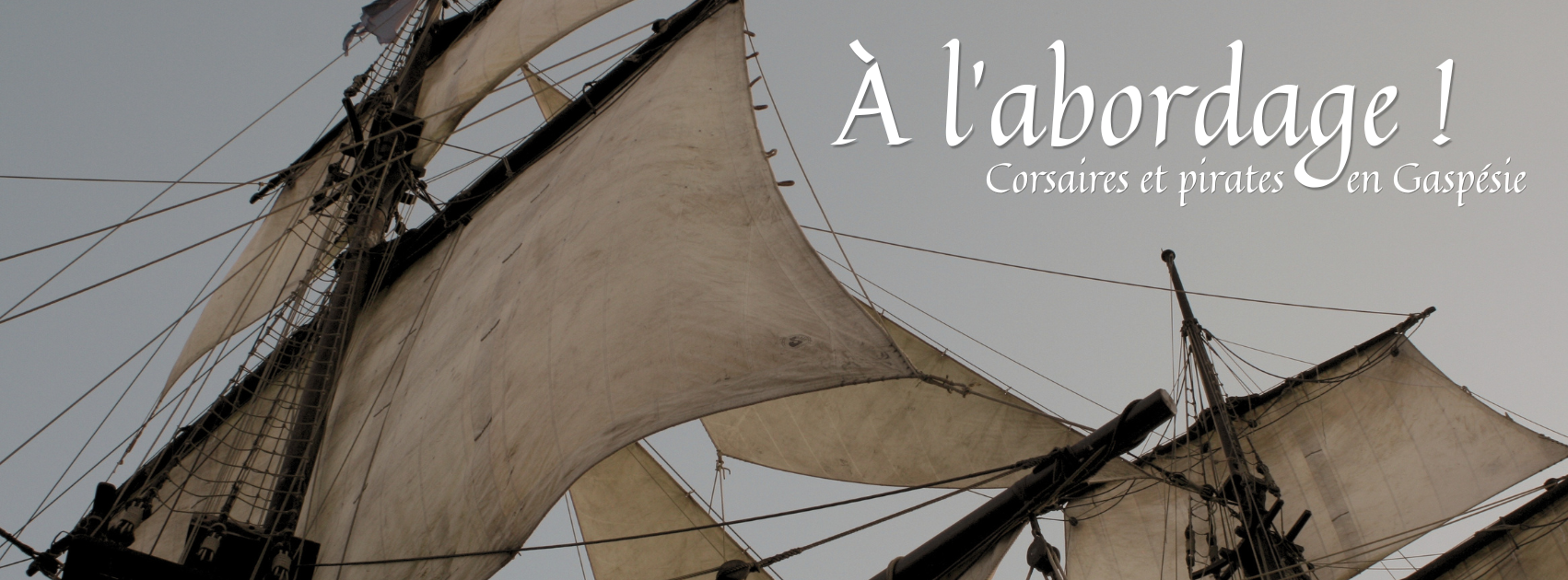Exposition À l’abordage! Corsaires et pirates en Gaspésie, présenté au Musée acadien du Québec, à Bonaventure.